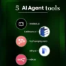 Here are 5 AI Agent Tools You Should Know About